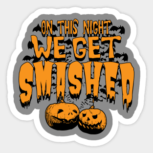 Halloween We Get Smashed Sticker